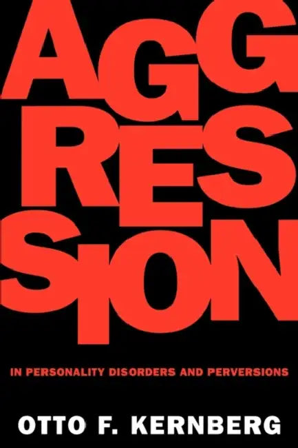 Aggression in Personality Disorders and Perversions by Otto Kernberg