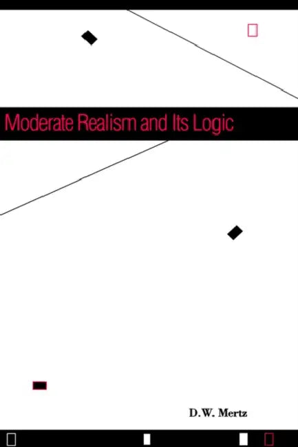 Moderate Realism and Its Logic by D. W. Mertz