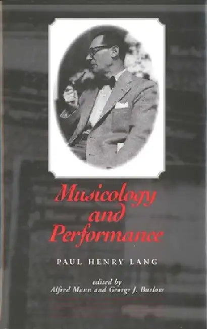 Musicology and Performance by Paul Henry Lang, Alfred Mann, George J. Buelow