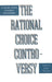 The Rational Choice Controversy: Economic Models of Politics Reconsidered by Jeffrey Friedman