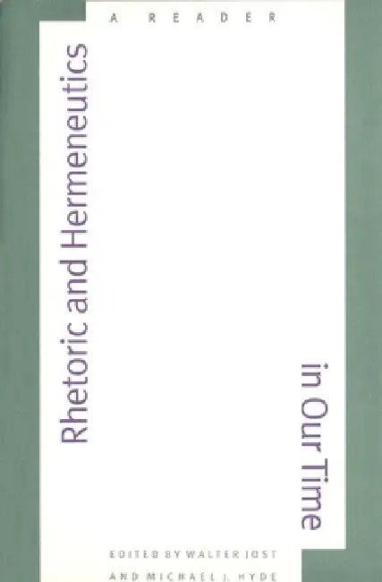 Rhetoric and Hermeneutics in Our Time: A Reader by Walter Jost, Michael J. Hyde
