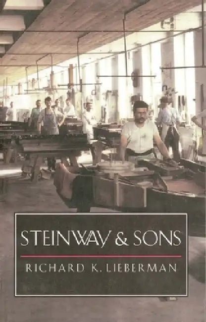 Steinway and Sons by Richard K. Lieberman