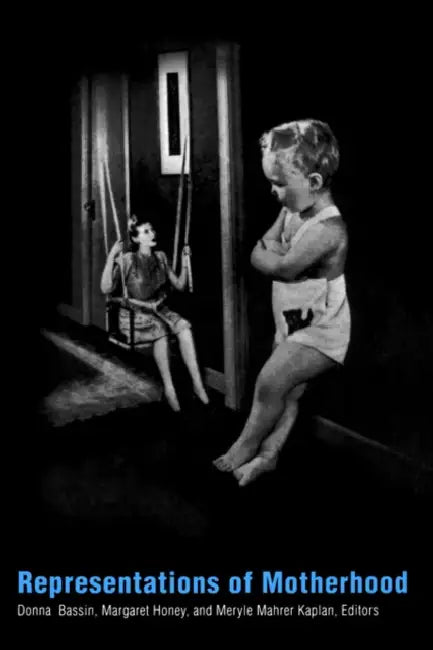 Representations of Motherhood by Donna Bassin, Margaret Honey, Meryle Mahrer Kaplan
