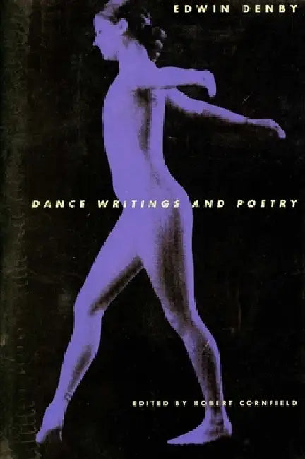 Dance Writings and Poetry by Edwin Denby, Robert Cornfield