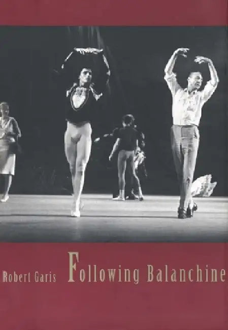 Following Balanchine by Robert Garis