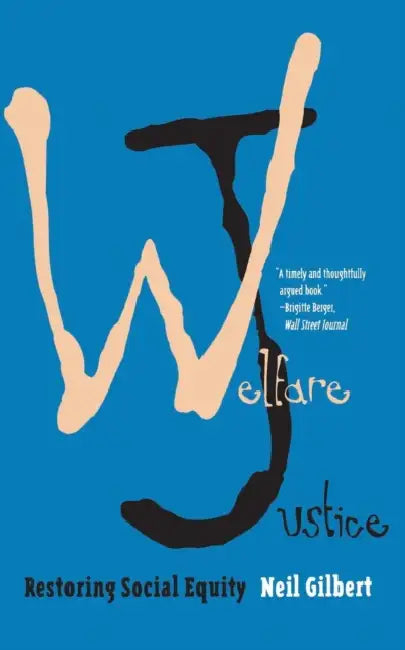 Welfare Justice: Restoring Social Equity by Neil Gilbert