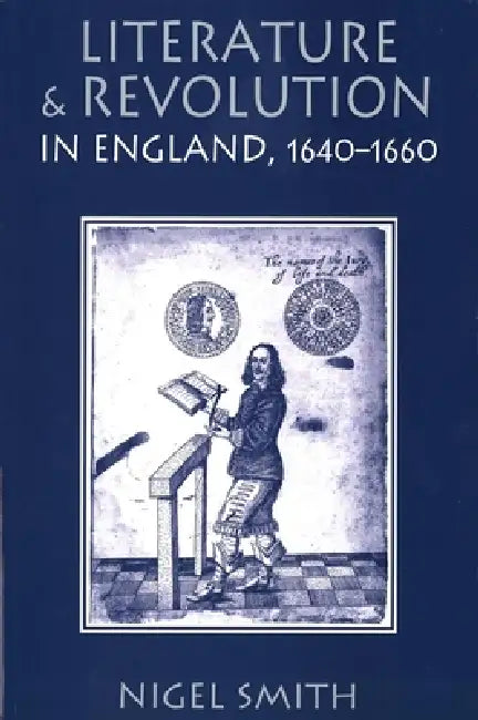 Literature and Revolution in England, 1640-1660 by Nigel Smith