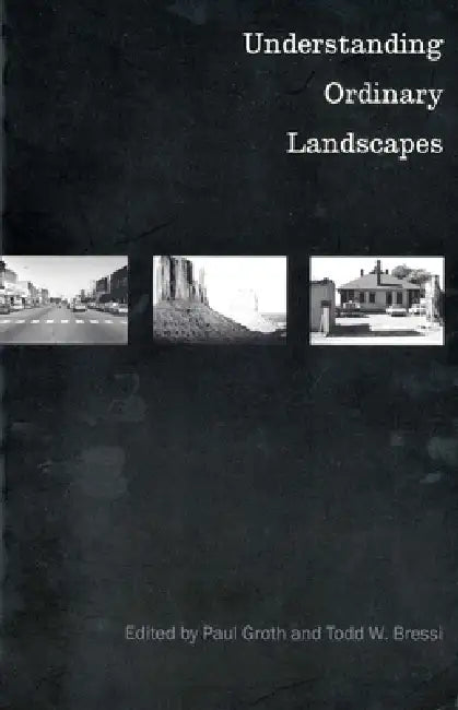 Understanding Ordinary Landscapes by Paul Groth, Todd W. Bressi