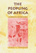 The Peopling of Africa: A Geographic Interpretation by James L. Newman