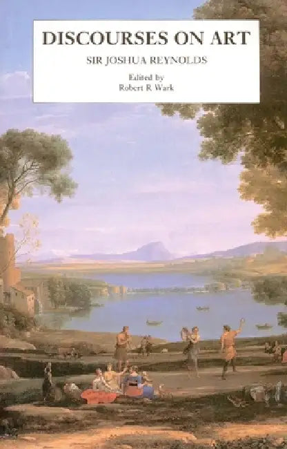 Discourses on Art: New Edition by Joshua Reynolds, Robert R. Wark