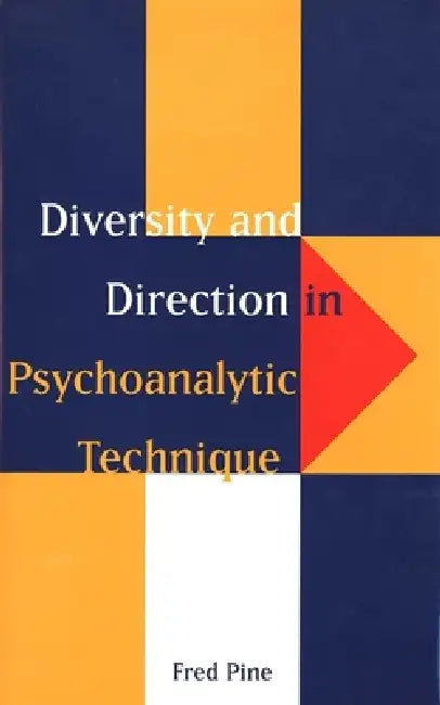 Diversity and Direction in Psychoanalytic Technique by Fred Pine