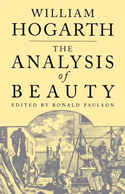 The Analysis of Beauty by William Hogarth, Ronald Paulson