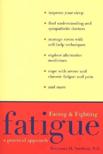 Facing and Fighting Fatigue: A Practical Approach by Benjamin Natelson