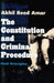 The Constitution and Criminal Procedure: First Principles by Akhil Reed Amar