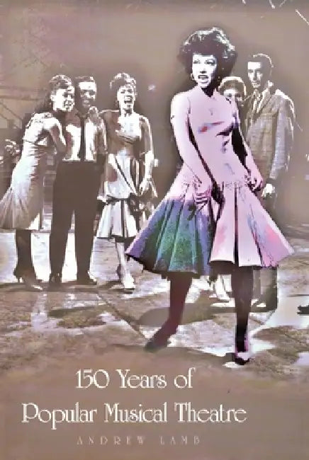 150 Years of Popular Musical Theatre by Andrew Lamb