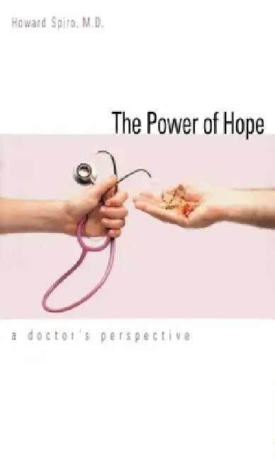 The Power of Hope: A Doctor`s Perspective by Howard Spiro