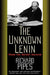 The Unknown Lenin: From the Secret Archive by Richard Pipes
