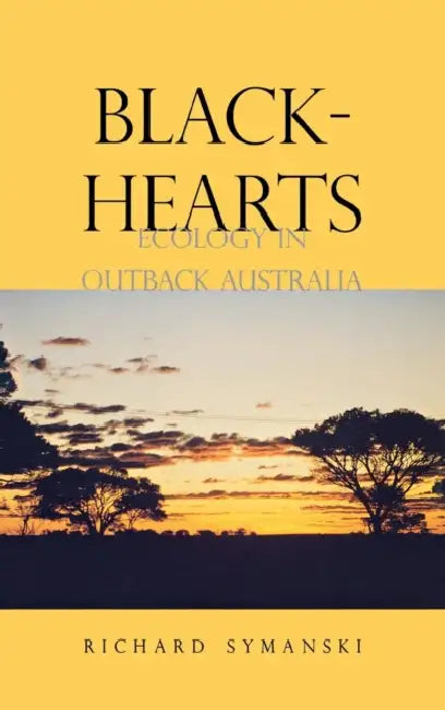 Blackhearts: Ecology in Outback Australia by Richard Symanski