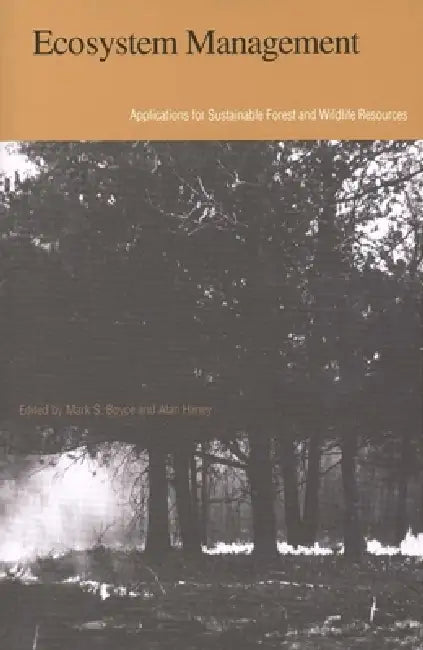Ecosystem Management: Applications for Sustainable Forest and Wildlife Resources by Mark S. Boyce, Alan Haney