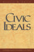 Civic Ideals: Conflicting Visions of Citizenship in U.S. History by Rogers M. Smith