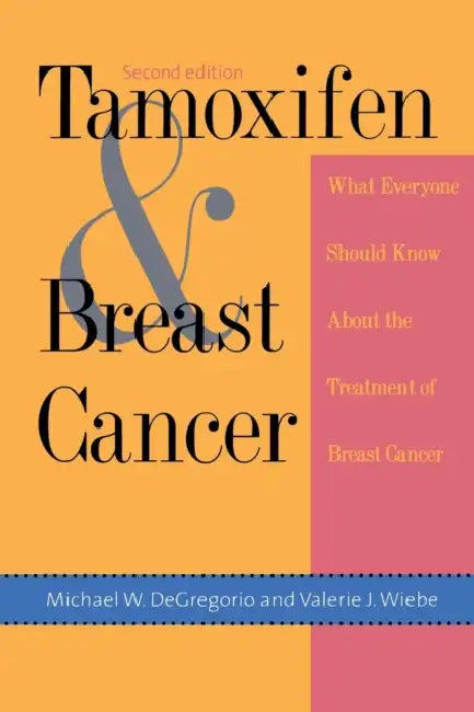Tamoxifen & Breast Cancer by Michael W. DeGregorio, Valerie J. Wiebe