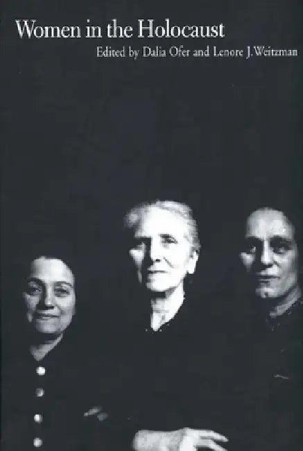 Women in the Holocaust by Dalia Ofer, Lenore J. Weitzman