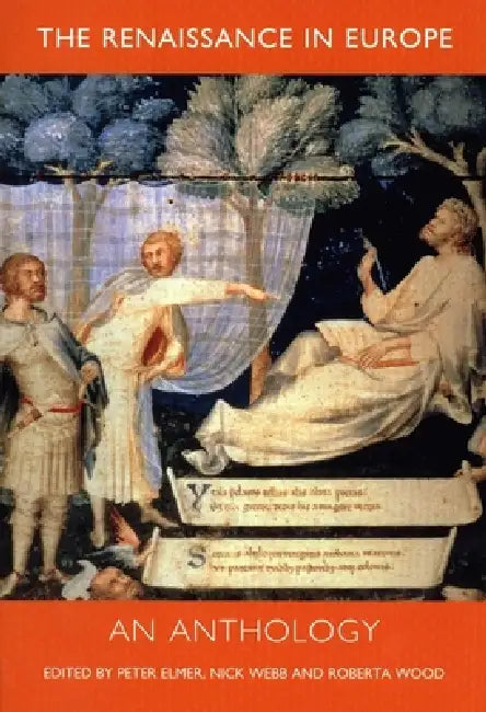 The Renaissance in Europe: An Anthology by Peter Elmer, Nicholas Webb, Roberta Wood