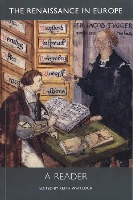 The Renaissance in Europe: A Reader by Keith Whitlock