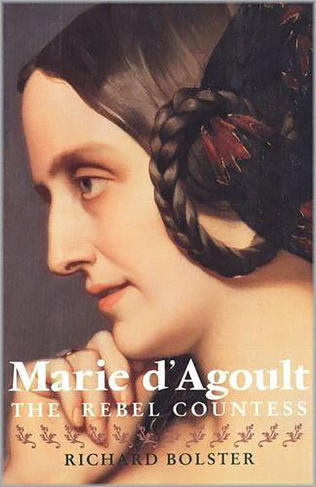 Marie D`Agoult: The Rebel Countess