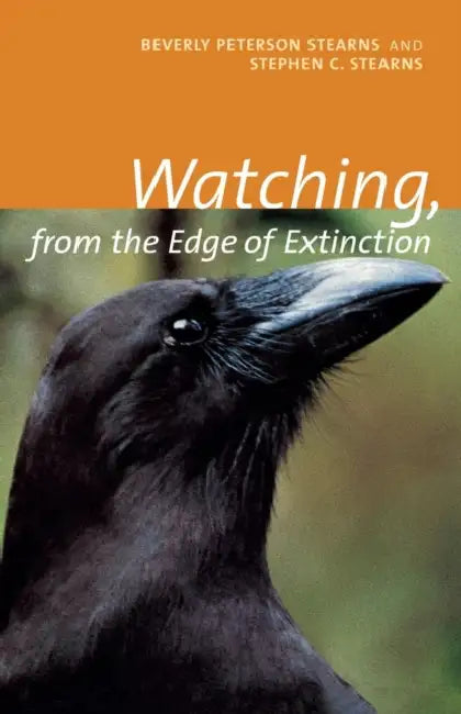 Watching, from the Edge of Extinction by Beverly Peterson Stearns, Stephen C. Stearns