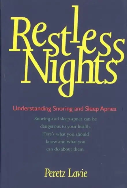 Restless Nights: Understanding Snoring and Sleep Apnea by Peretz Lavie