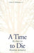 A Time to Die: The Place for Physician Assistance by Charles McKhann