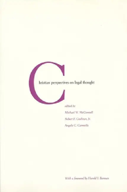 Christian Perspectives on Legal Thought by Michael W. McConnell, Angela C. Carmella, Robert Cochran