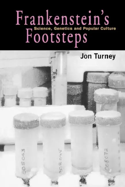 Frankenstein's Footsteps: Science, Genetics and Popular Culture by John Whethamstede