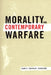 Morality and Contemporary Warfare by James Turner Johnson