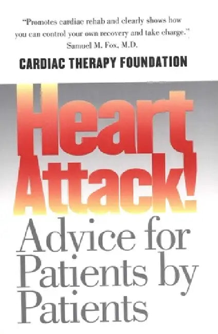 Heart Attack!: Advice for Patients by Patients by Kathleen Berra, Gerald W. Friedland, Christopher Gardner
