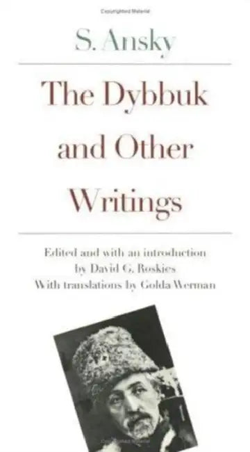 The Dybbuk and Other Writings by S. Ansky, David G. Roskies, Golda Werman