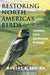 Restoring North America's Birds: What Happens When Courts Run Government by Robert a. Askins, Julie Zickefoose