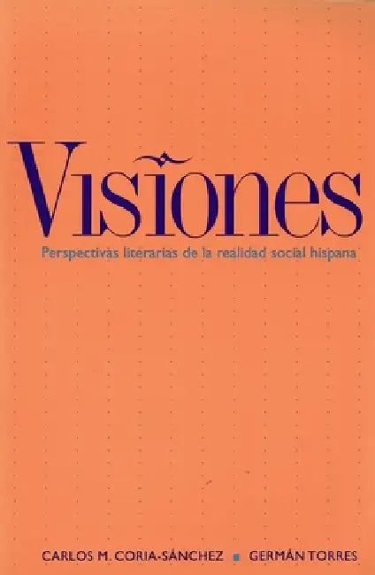Visiones: Perspectivas Literarias de la Realidad Social Hispana by Carlos M. Coria-Sánchez, Germán Torres