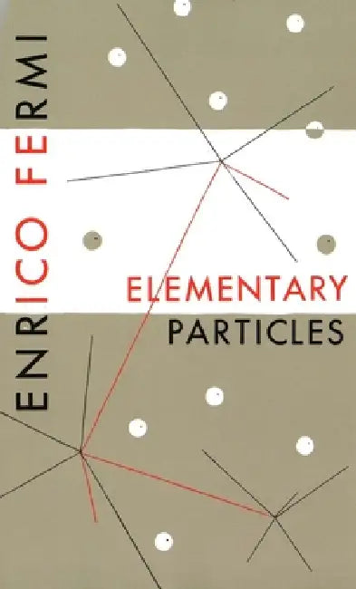 Elementary Particles by Enrico Fermi