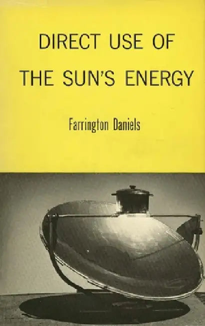 Direct Use of the Sun's Energy by Farrington Daniels
