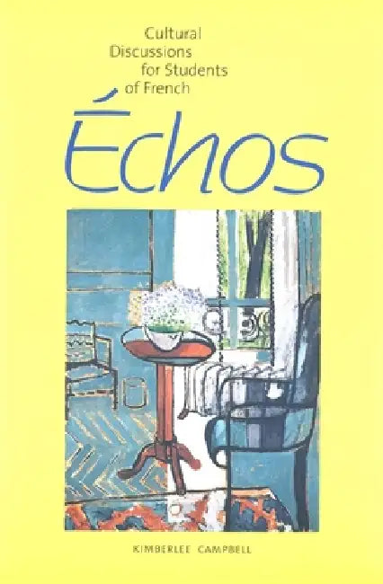 Échos: Cultural Discussions for Students of French by Kimberlee Campbell