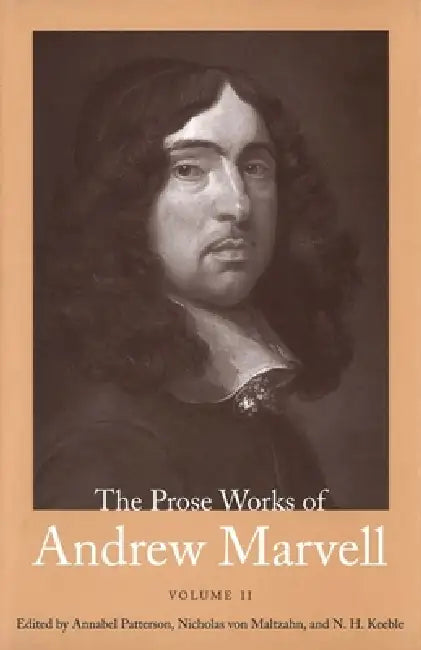 The Prose Works of Andrew Marvell: Volume II, 1676-1678 Volume 2 by Andrew Marvell, Annabel Patterson