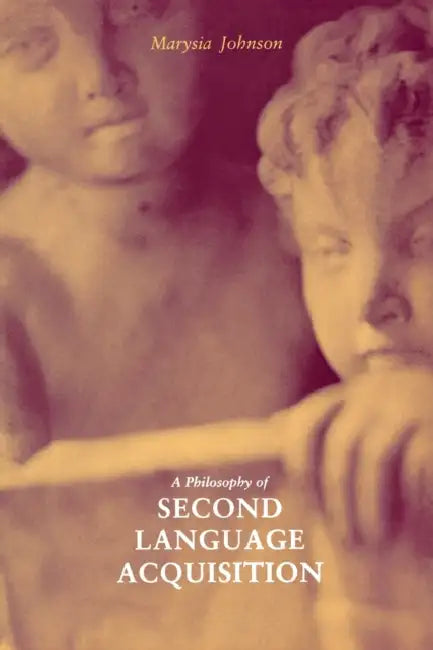 A Philosophy of Second Language Acquisition by Marysia Johnson