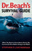 Dr. Beach's Survival Guide: What You Need to Know about Sharks, Rip Currents, and More Before Going in the Water by Stephen P. Leatherman