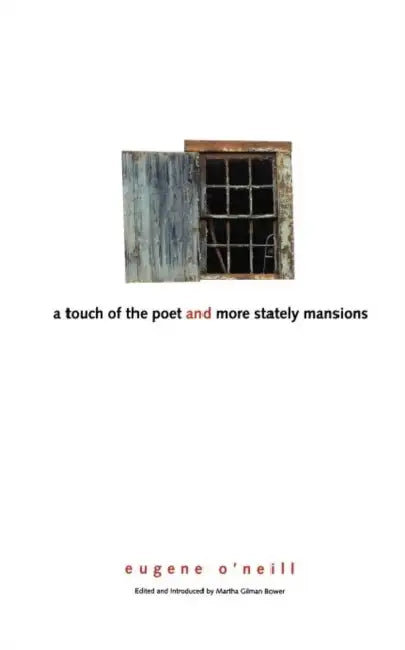 A Touch of the Poet and More Stately Mansions by Eugene O'Neill, Martha Gilman Bower