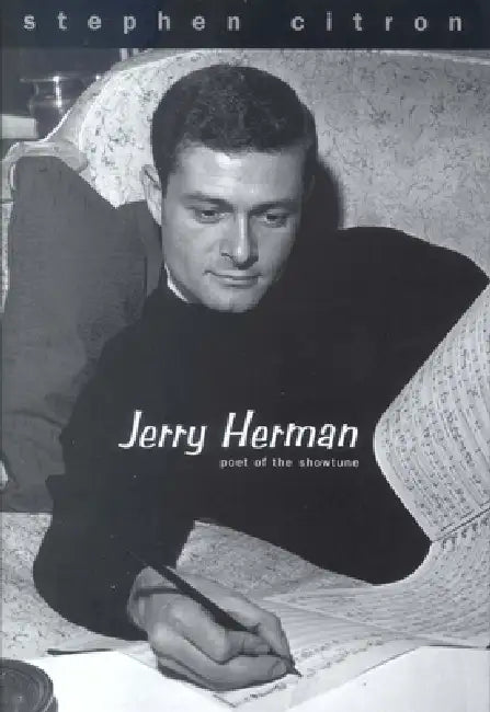 Jerry Herman: Poet of the Showtune by Stephen Citron