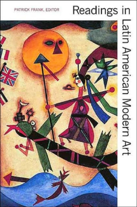 Readings in Latin American Modern Art by Patrick Frank