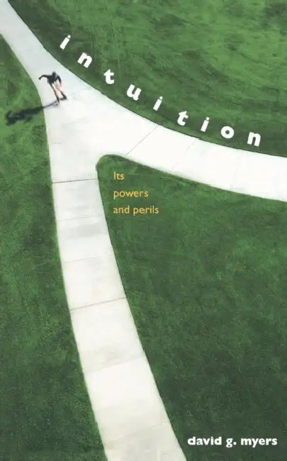 Intuition: Its Powers and Perils by David G. Myers