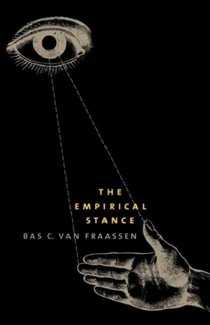 The Empirical Stance by Bas C. Van Fraassen